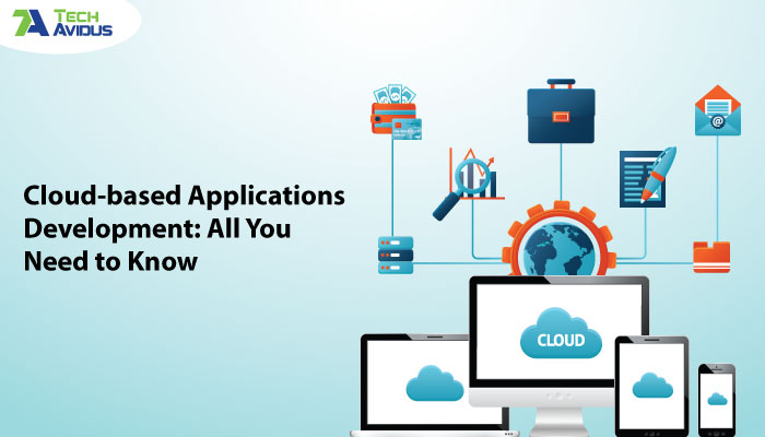 Cloud-based Applications Development: All You Need to Know